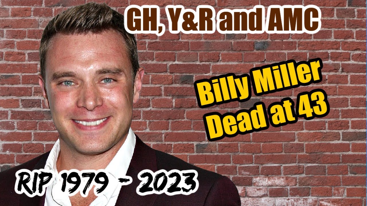 General Hospital Spoilers: Billy Miller Dead At 43 – The Young And The ...